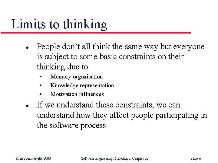 Limits to thinking l People don’t all think the same way but everyone is