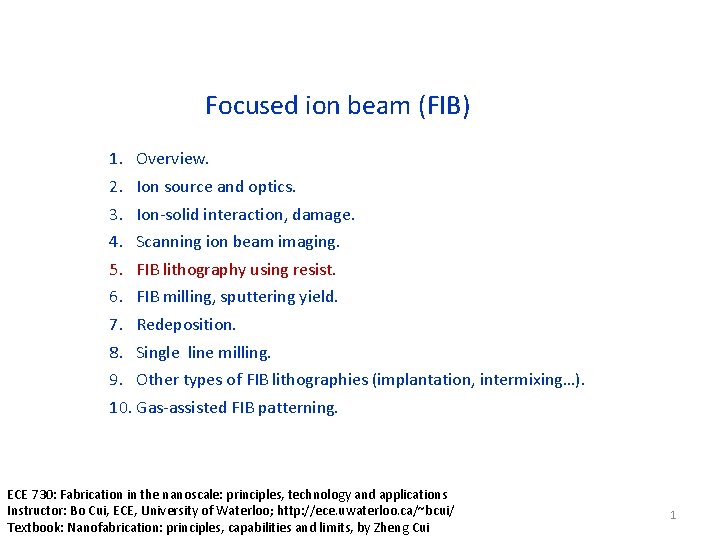 Focused ion beam (FIB) 1. Overview. 2. Ion source and optics. 3. Ion-solid interaction,
