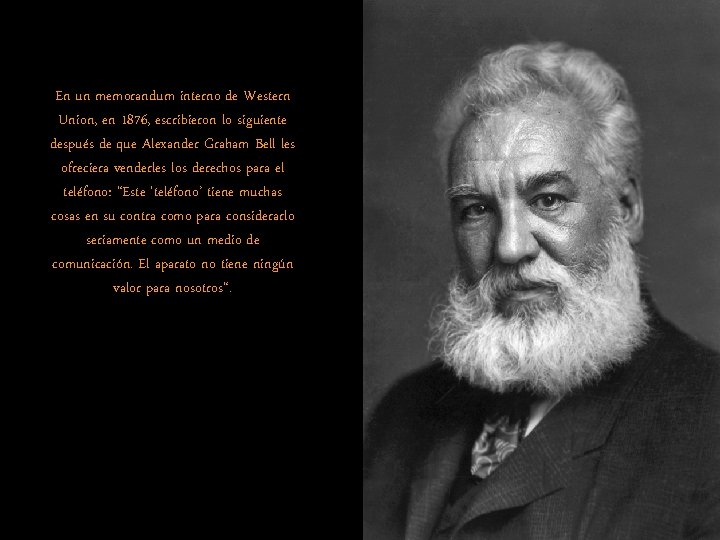En un memorandum interno de Western Union, en 1876, escribieron lo siguiente después de En un memorandum interno de Western Union, en 1876, escribieron lo siguiente después de
