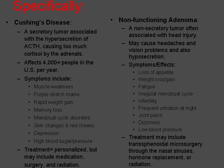 Specifically: • Cushing’s Disease: – A secretory tumor associated with the hypersecretion of ACTH,