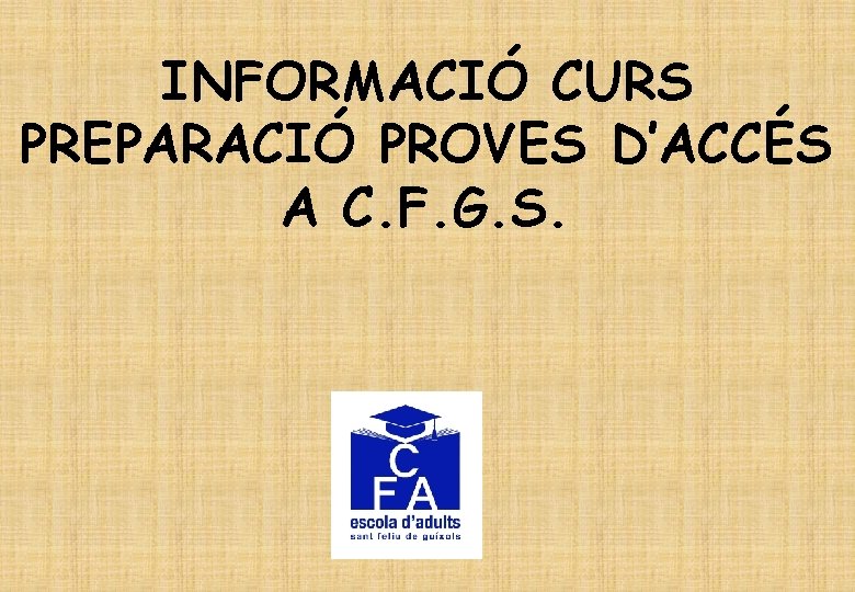 INFORMACIÓ CURS PREPARACIÓ PROVES D’ACCÉS A C. F. G. S. 