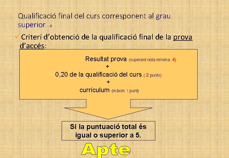 Qualificació final del curs corresponent al grau superior - 4 üCriteri d’obtenció de la