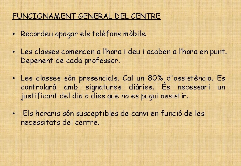FUNCIONAMENT GENERAL DEL CENTRE • Recordeu apagar els telèfons mòbils. • Les classes comencen