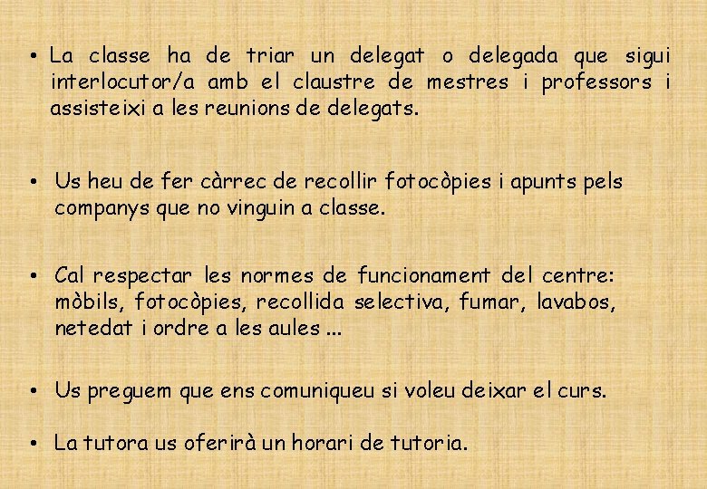  • La classe ha de triar un delegat o delegada que sigui interlocutor/a