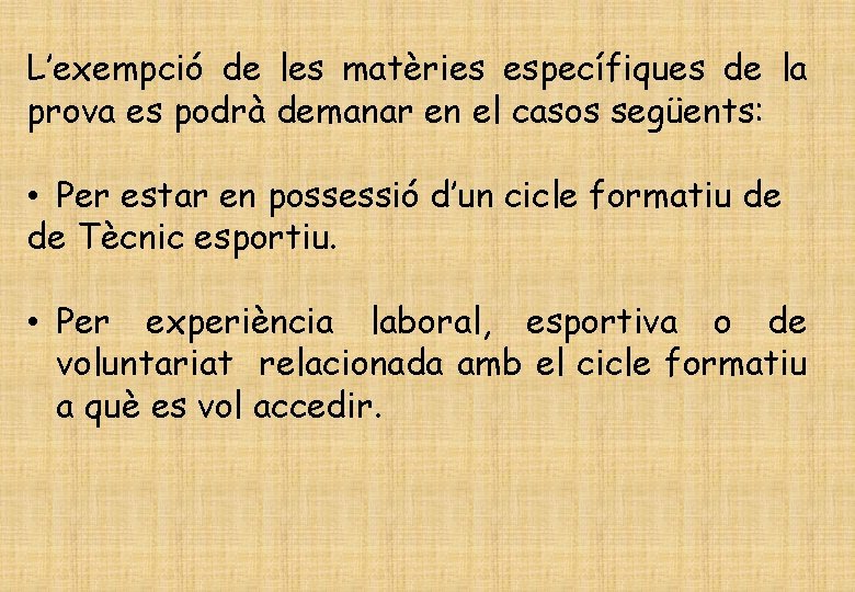 L’exempció de les matèries específiques de la prova es podrà demanar en el casos