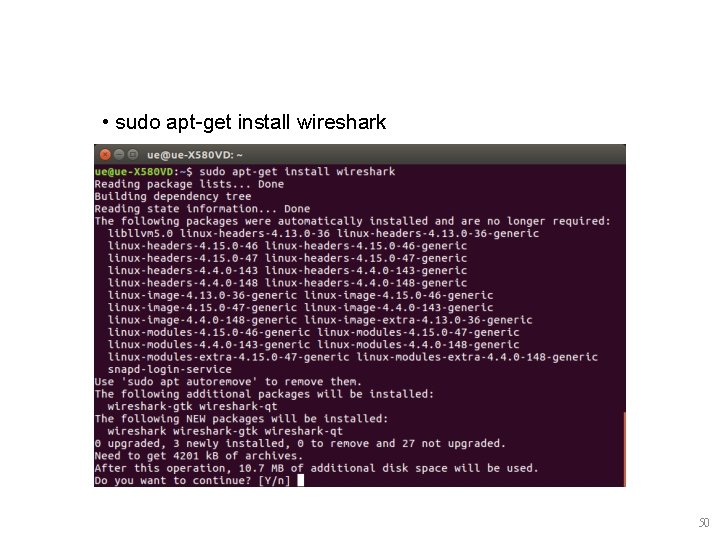 • sudo apt-get install wireshark 50 • sudo apt-get install wireshark 50