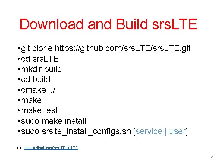 Download and Build srs. LTE • git clone https: //github. com/srs. LTE. git • Download and Build srs. LTE • git clone https: //github. com/srs. LTE. git •