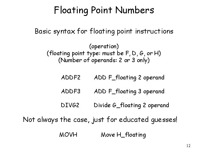 Floating Point Numbers Basic syntax for floating point instructions (operation) (floating point type: must