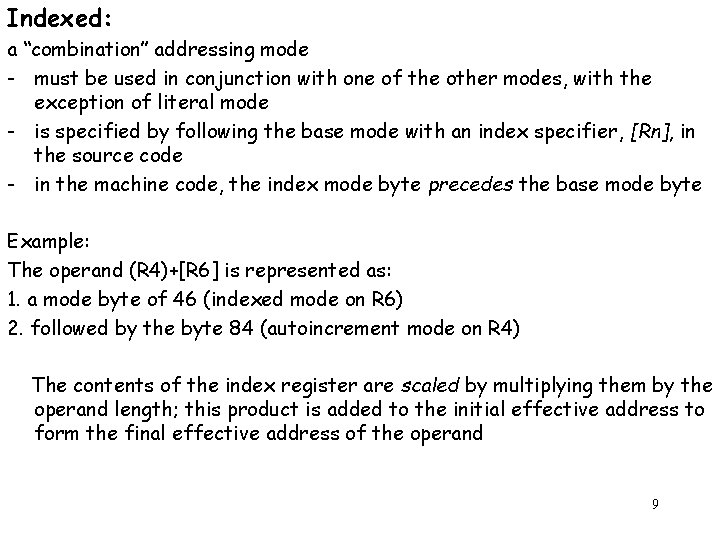 Indexed: a ‘‘combination’’ addressing mode - must be used in conjunction with one of