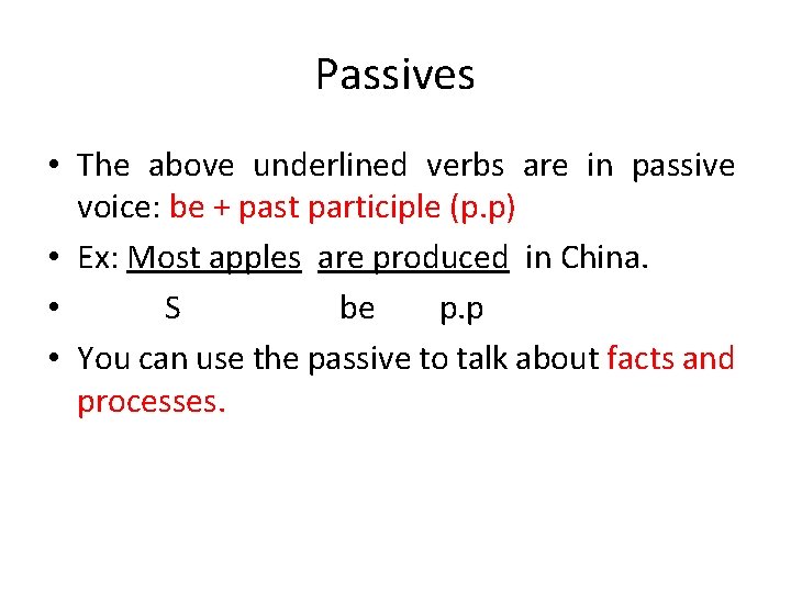 Passives • The above underlined verbs are in passive voice: be + past participle