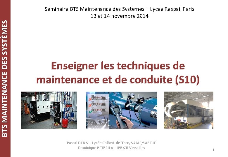 BTS MAINTENANCE DES SYSTÈMES Séminaire BTS Maintenance des Systèmes – Lycée Raspail Paris 13