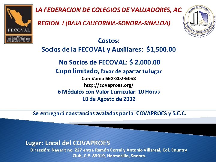 LA FEDERACION DE COLEGIOS DE VALUADORES, AC. REGION I (BAJA CALIFORNIA-SONORA-SINALOA) Costos: Socios de