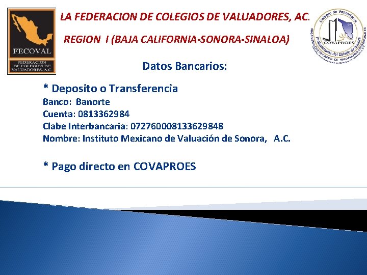 LA FEDERACION DE COLEGIOS DE VALUADORES, AC. REGION I (BAJA CALIFORNIA-SONORA-SINALOA) Datos Bancarios: *