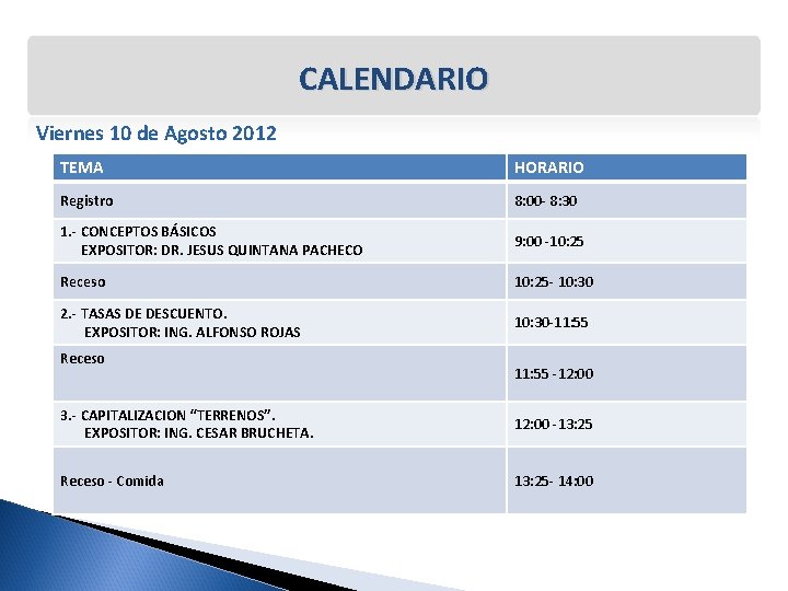 CALENDARIO Viernes 10 de Agosto 2012 TEMA HORARIO Registro 8: 00 - 8: 30