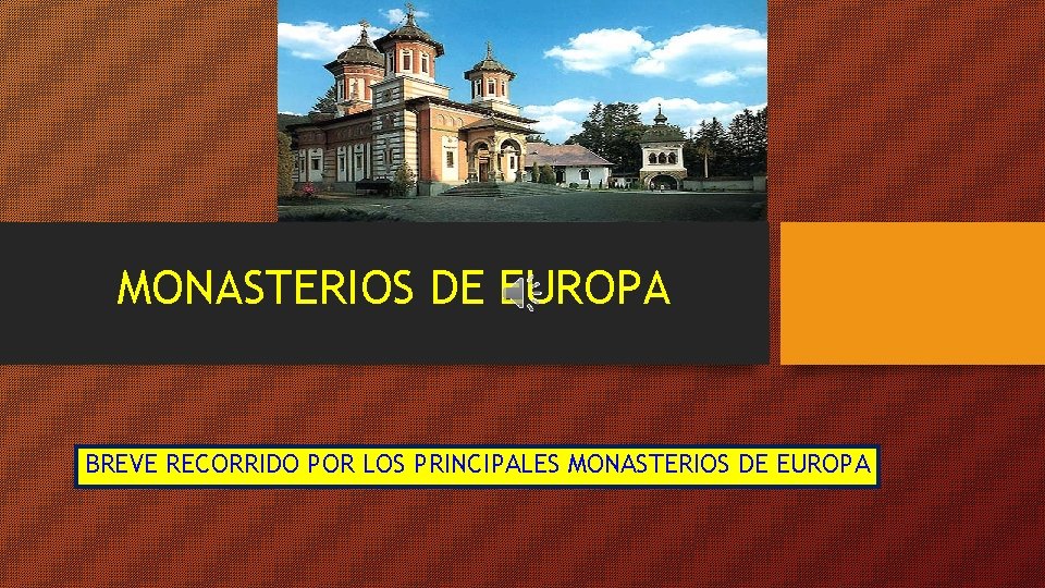 MONASTERIOS DE EUROPA BREVE RECORRIDO POR LOS PRINCIPALES MONASTERIOS DE EUROPA 