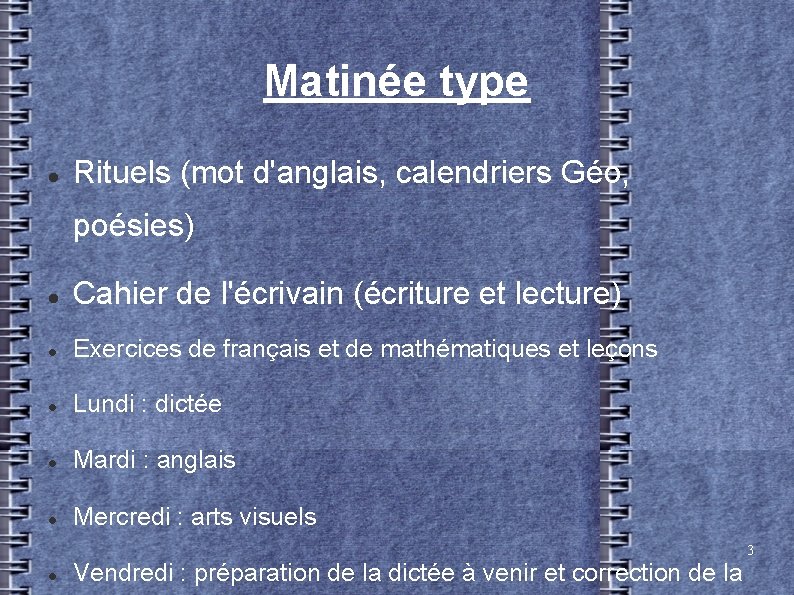 Matinée type Rituels (mot d'anglais, calendriers Géo, poésies) Cahier de l'écrivain (écriture et lecture)