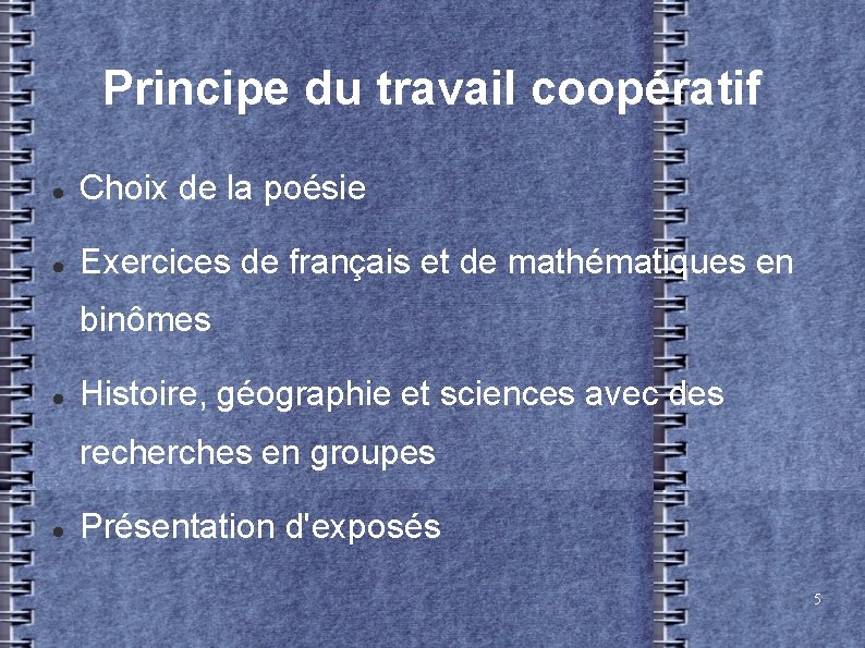 Principe du travail coopératif Choix de la poésie Exercices de français et de mathématiques