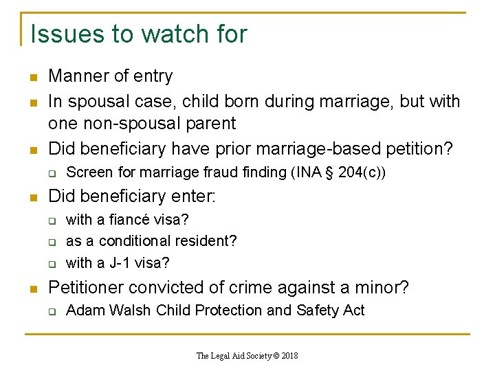 Issues to watch for n n n Manner of entry In spousal case, child