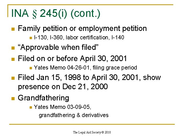 INA § 245(i) (cont. ) n Family petition or employment petition n “Approvable when