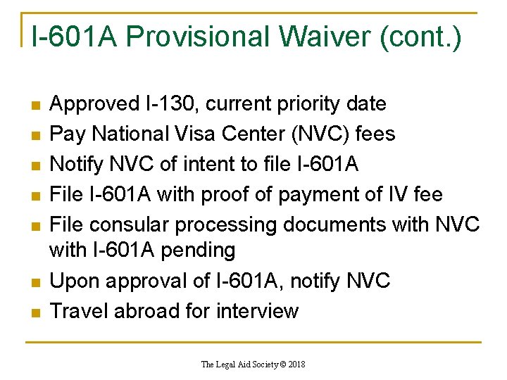 I-601 A Provisional Waiver (cont. ) n n n n Approved I-130, current priority