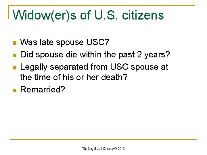 Widow(er)s of U. S. citizens n n Was late spouse USC? Did spouse die