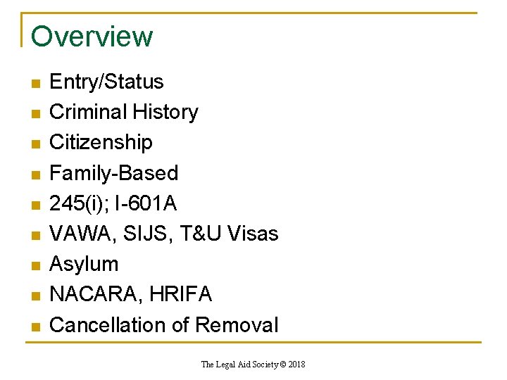 Overview n n n n n Entry/Status Criminal History Citizenship Family-Based 245(i); I-601 A