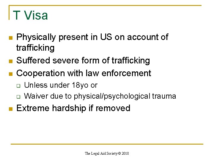 T Visa n n n Physically present in US on account of trafficking Suffered