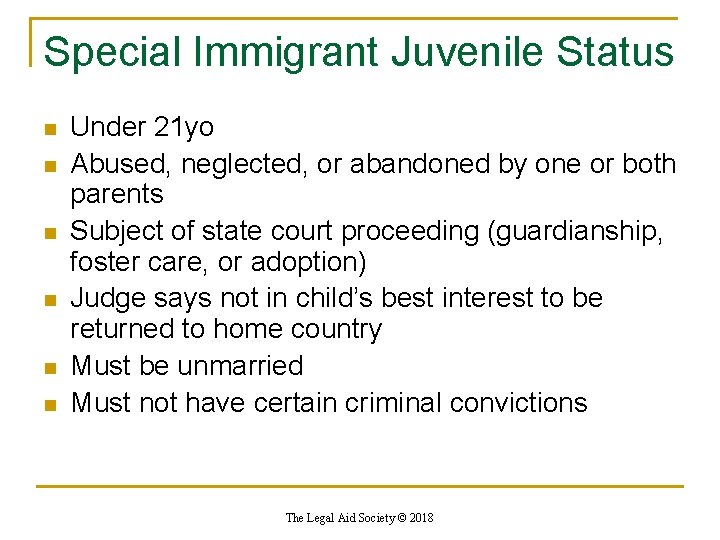 Special Immigrant Juvenile Status n n n Under 21 yo Abused, neglected, or abandoned Special Immigrant Juvenile Status n n n Under 21 yo Abused, neglected, or abandoned