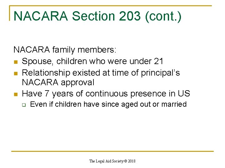 NACARA Section 203 (cont. ) NACARA family members: n Spouse, children who were under