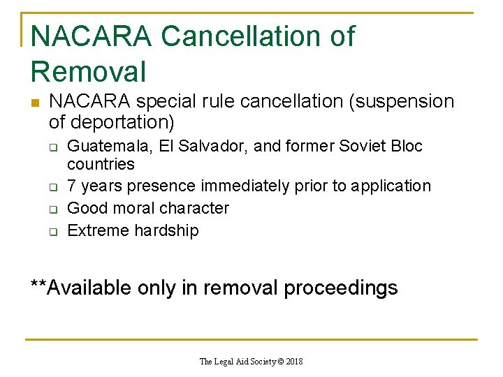 NACARA Cancellation of Removal n NACARA special rule cancellation (suspension of deportation) q q
