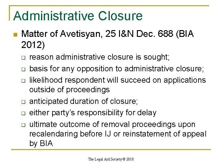 Administrative Closure n Matter of Avetisyan, 25 I&N Dec. 688 (BIA 2012) q q