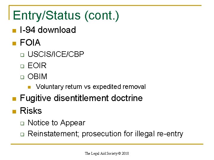 Entry/Status (cont. ) n n I-94 download FOIA q q q USCIS/ICE/CBP EOIR OBIM