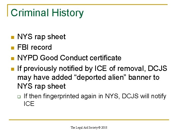 Criminal History n n NYS rap sheet FBI record NYPD Good Conduct certificate If Criminal History n n NYS rap sheet FBI record NYPD Good Conduct certificate If