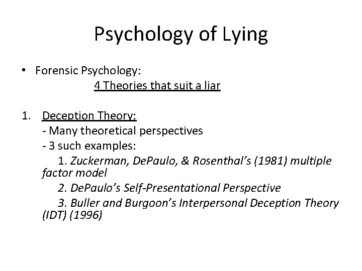 Psychology of Lying • Forensic Psychology: 4 Theories that suit a liar 1. Deception