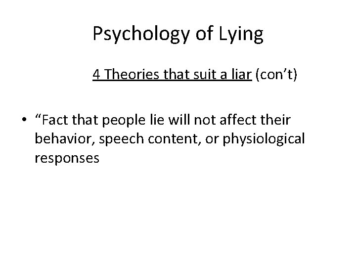 Psychology of Lying 4 Theories that suit a liar (con’t) • “Fact that people