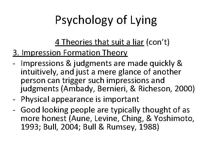 Psychology of Lying 4 Theories that suit a liar (con’t) 3. Impression Formation Theory