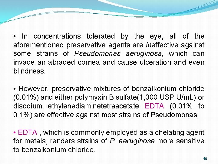  • In concentrations tolerated by the eye, all of the aforementioned preservative agents