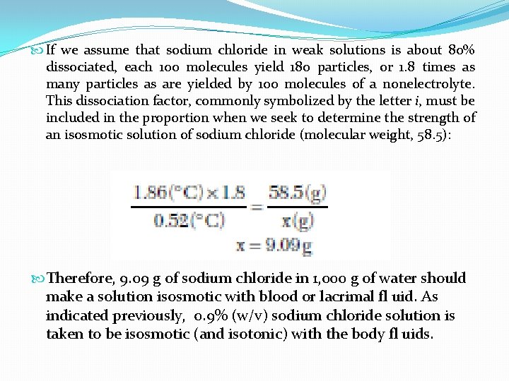  If we assume that sodium chloride in weak solutions is about 80% dissociated,