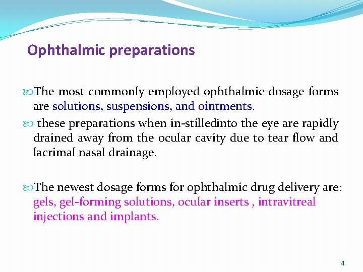 Ophthalmic preparations The most commonly employed ophthalmic dosage forms are solutions, suspensions, and ointments.