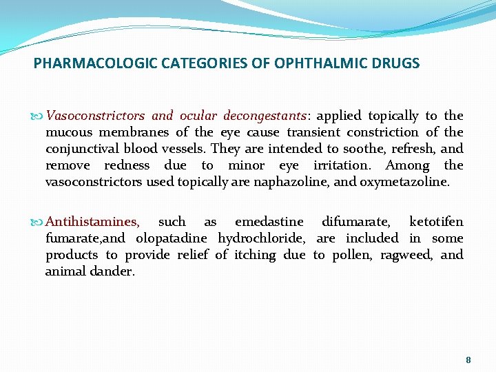 PHARMACOLOGIC CATEGORIES OF OPHTHALMIC DRUGS Vasoconstrictors and ocular decongestants: applied topically to the mucous