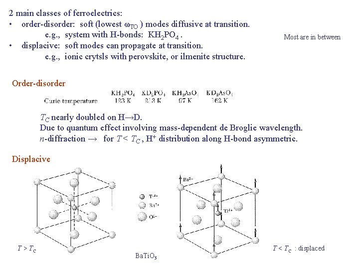 2 main classes of ferroelectrics: • order-disorder: soft (lowest ωTO ) modes diffusive at 2 main classes of ferroelectrics: • order-disorder: soft (lowest ωTO ) modes diffusive at