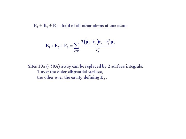 E 1 + E 2 + E 3= field of all other atoms at E 1 + E 2 + E 3= field of all other atoms at