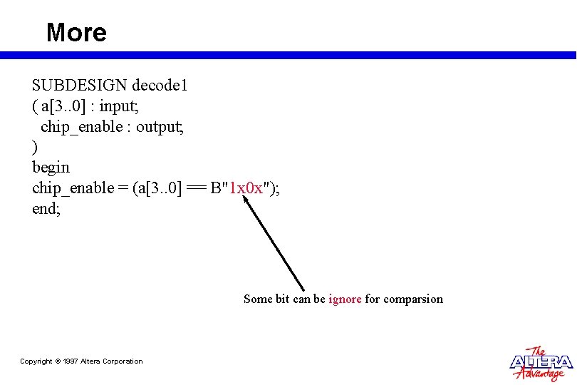 More SUBDESIGN decode 1 ( a[3. . 0] : input; chip_enable : output; )