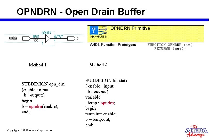 OPNDRN - Open Drain Buffer Method 1 SUBDESIGN opn_drn (enable : input; b : OPNDRN - Open Drain Buffer Method 1 SUBDESIGN opn_drn (enable : input; b :