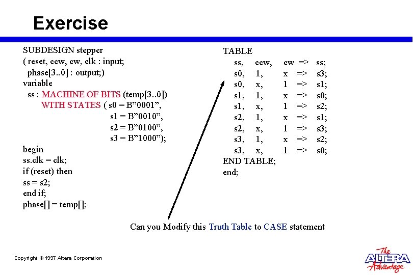 Exercise SUBDESIGN stepper ( reset, ccw, clk : input; phase[3. . 0] : output;