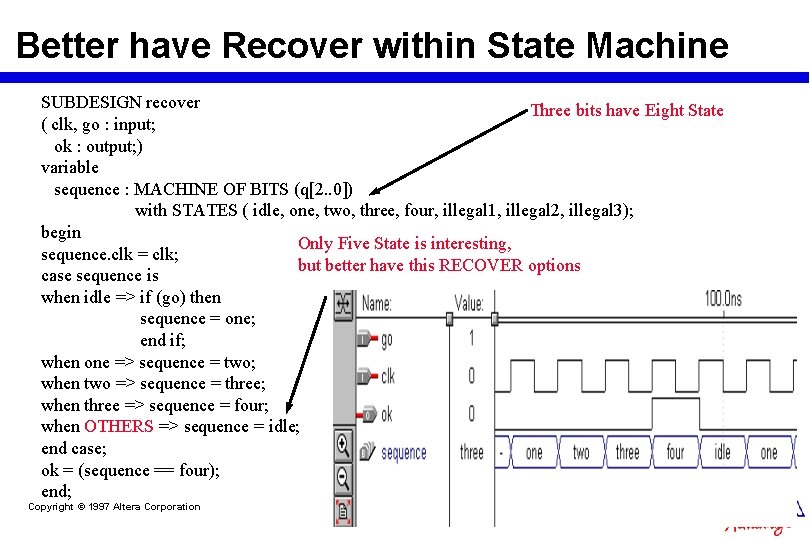 Better have Recover within State Machine SUBDESIGN recover Three bits have Eight State ( Better have Recover within State Machine SUBDESIGN recover Three bits have Eight State (