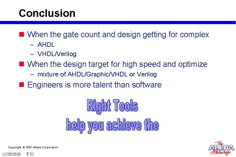 Conclusion n When the gate count and design getting for complex – AHDL – Conclusion n When the gate count and design getting for complex – AHDL –