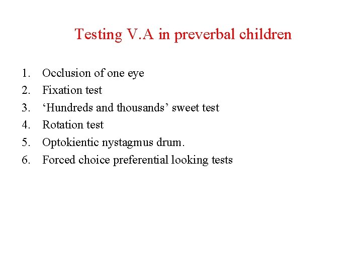 Testing V. A in preverbal children 1. 2. 3. 4. 5. 6. Occlusion of