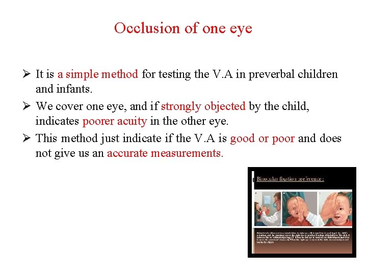 Occlusion of one eye Ø It is a simple method for testing the V.