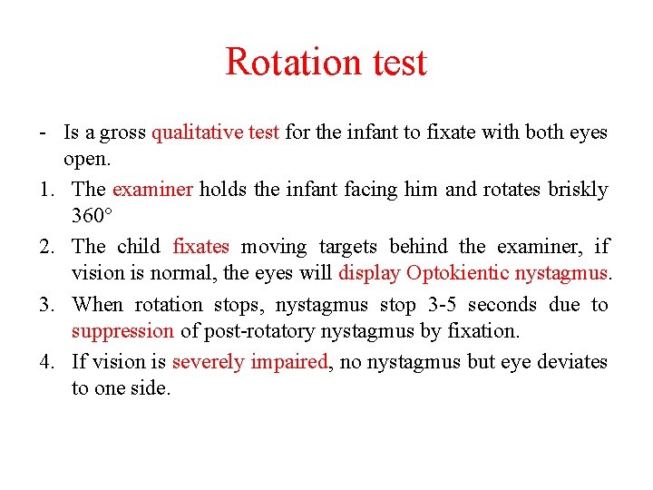 Rotation test - Is a gross qualitative test for the infant to fixate with